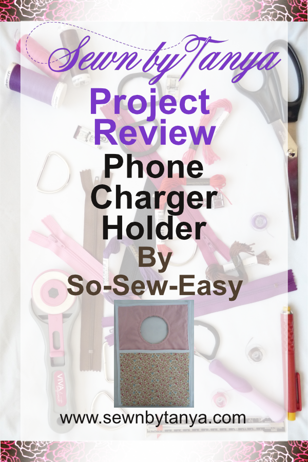 Sewn By Tanya Project Review - Easy Phone Charger Holder by So-Sew-Easy