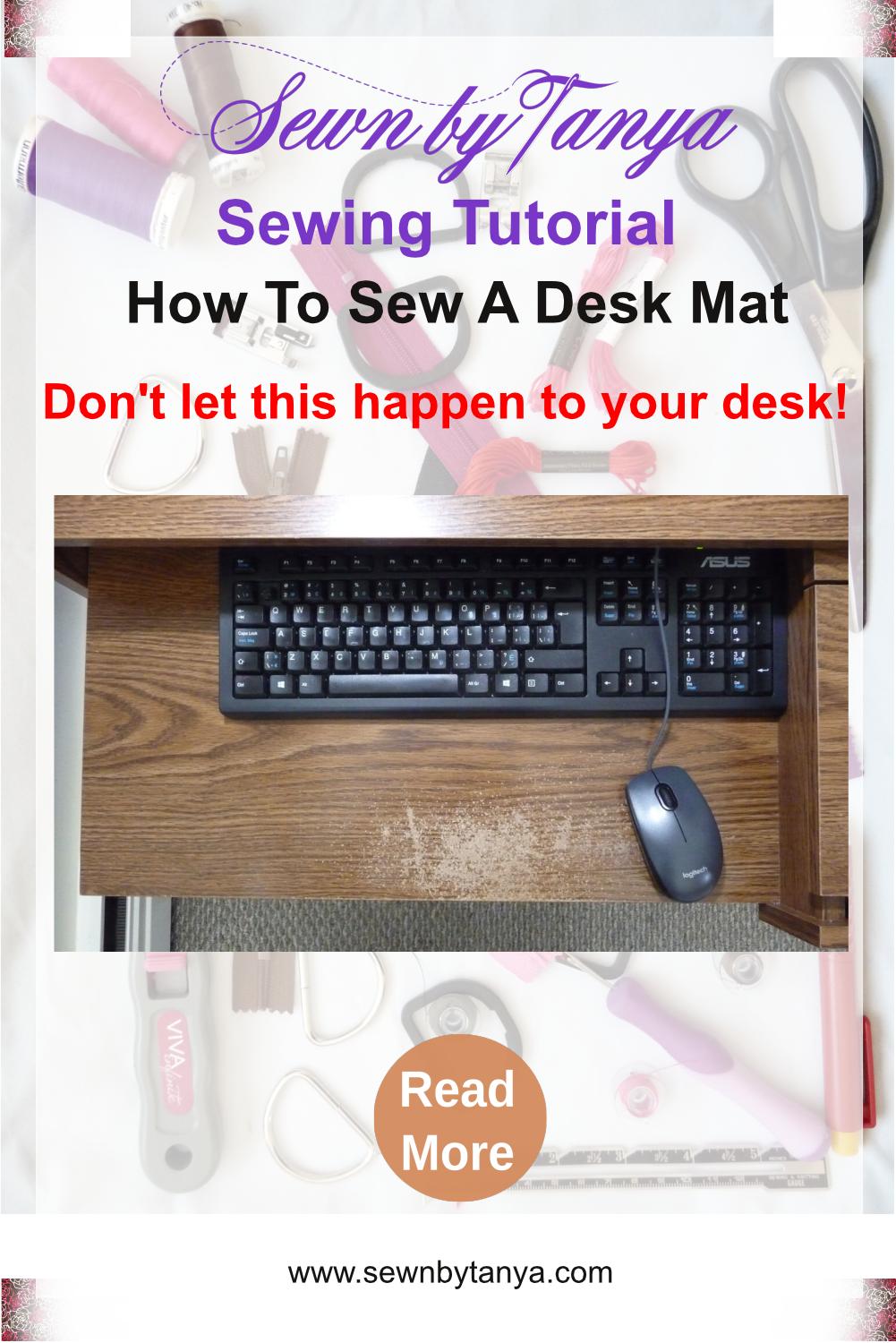 Pinterest image for "Sewn By Tanya Sewing Tutorial | How To Sew A Desk Mat - Dont let this happen to your desk" showing a photo of a damaged keyboard shelf