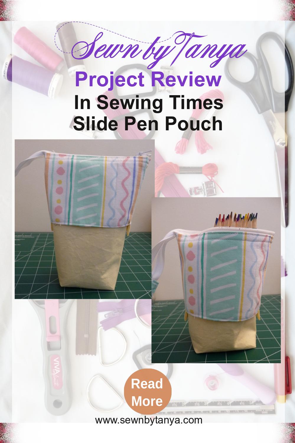 Sewn By Tanya Project Review | In Sewing Times Slide Pen Pouch